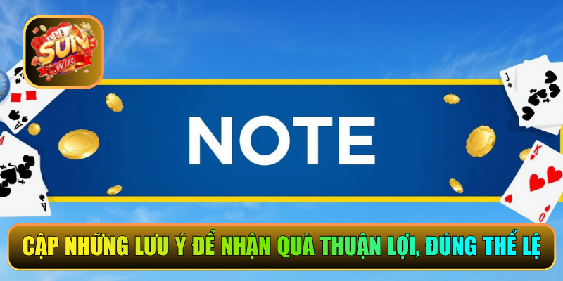 Cập những lưu ý để nhận quà thuận lợi, đúng thể lệ