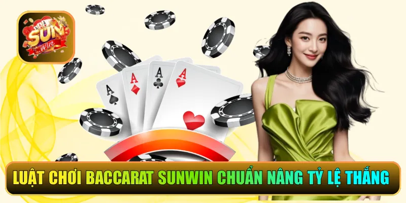 Luật chơi Baccarat Sunwin