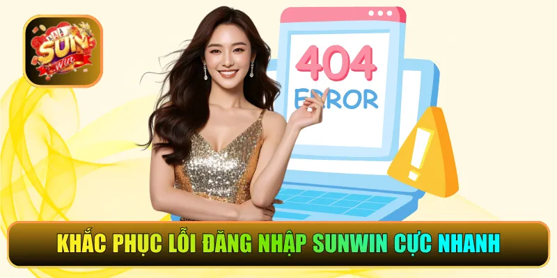 khắc phục lỗi đăng nhập Sunwin