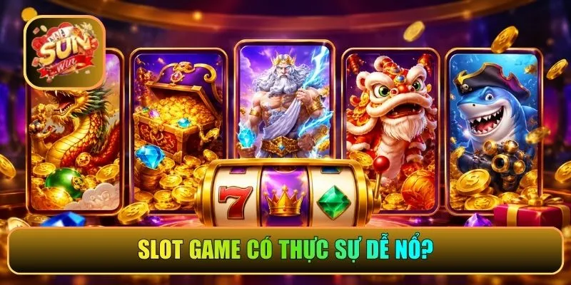 Slot game có thực sự dễ nổ?