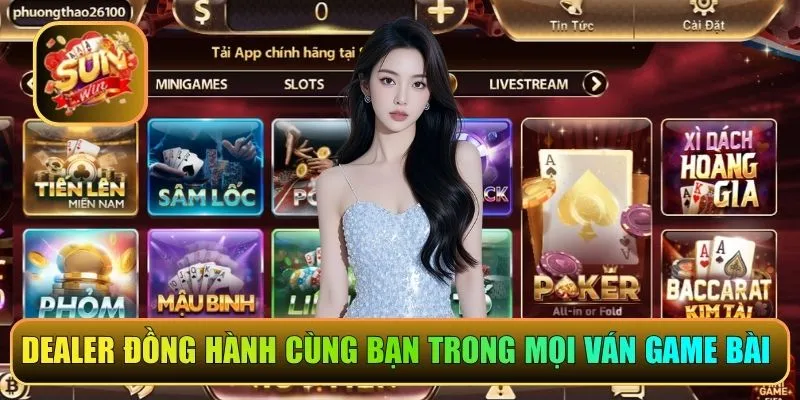 Dealer đồng hành cùng bạn trong mọi ván cược