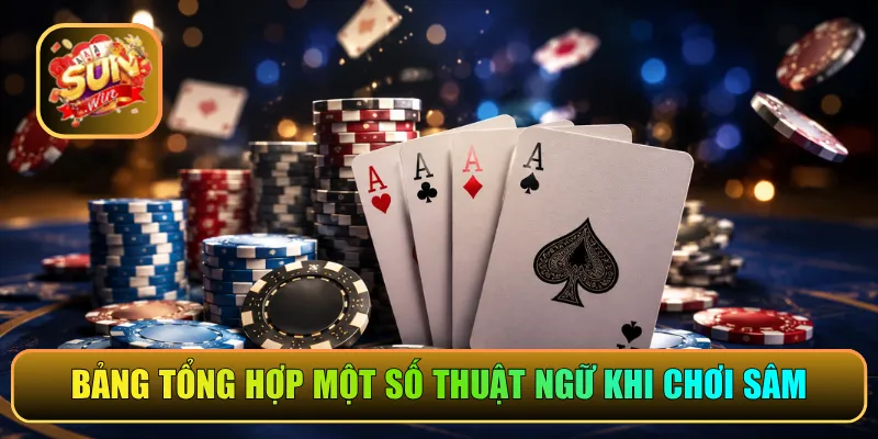 Bảng tổng hợp một số thuật ngữ khi chơi sâm