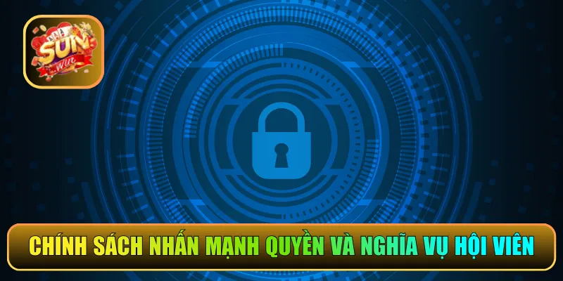 Chính sách bảo mật nhấn mạnh quyền và nghĩa vụ hội viên