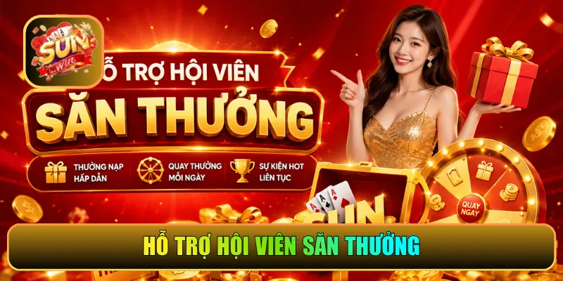 Hỗ trợ hội viên săn thưởng