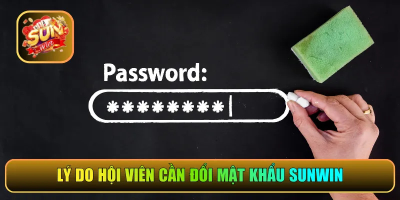 Lý do hội viên cần đổi mật khẩu Sunwin
