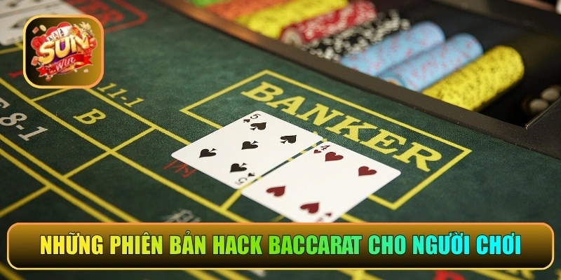 Những phiên bản hack baccarat cho người chơi