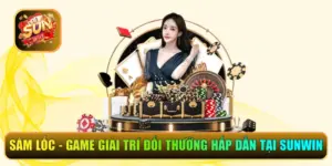 Sâm Lốc - Game Giải Trí Đổi Thưởng Hấp Dẫn Tại Sunwin