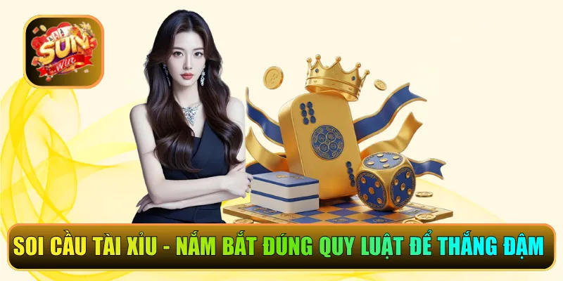Soi Cầu Tài Xỉu - Nắm Bắt Đúng Quy Luật Để Thắng Đậm 