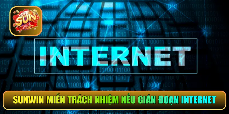 Sunwin được miễn trách nhiệm nếu khách hàng bị gián đoạn internet