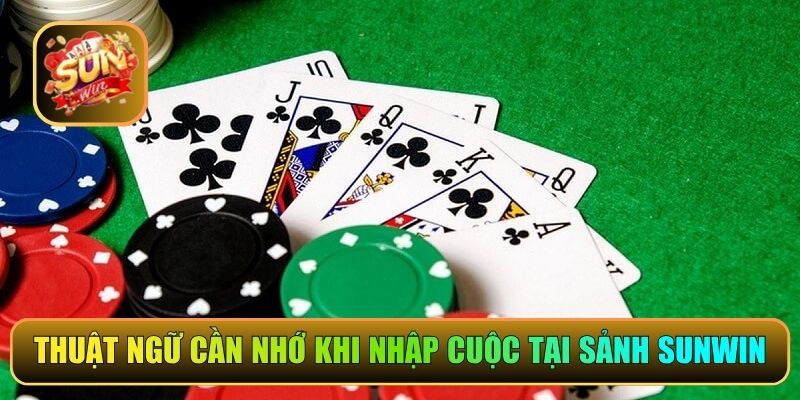 Thuật ngữ cần nhớ khi nhập cuộc tại sảnh Sunwin