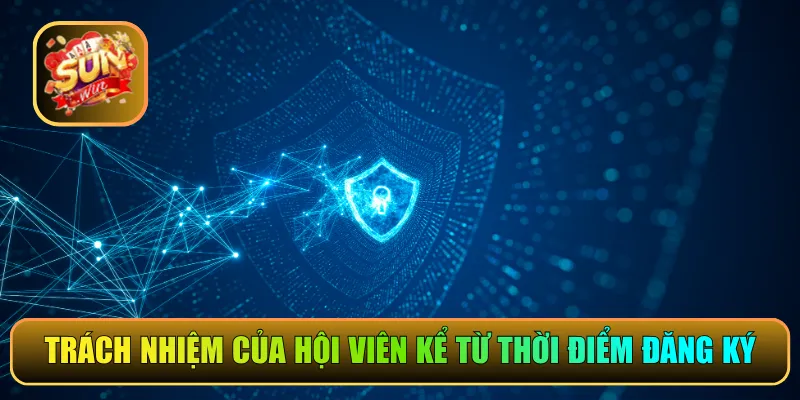 Trách nhiệm của hội viên kể từ thời điểm đăng ký